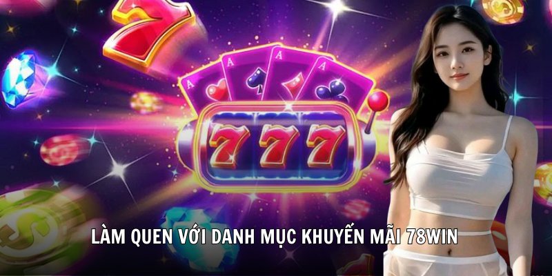 Làm quen với danh mục khuyến mãi 78Win